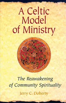 A szolgálat kelta modellje: A közösségi spiritualitás újraéledése - A Celtic Model of Ministry: The Reawakening of Community Spirituality