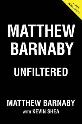 Matthew Barnaby: Barnabyary: Unfiltered - Matthew Barnaby: Unfiltered