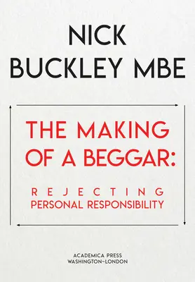 A koldusemberré válás: A személyes felelősség elutasítása - The Making of a Beggar: Rejecting Personal Responsibility
