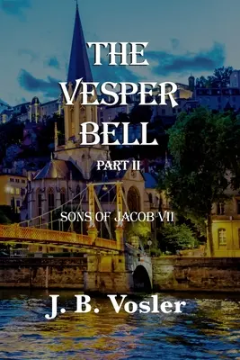 A Vesperásharang, II. rész - Jákob fiai - The Vesper Bell, Part II-The Sons Of Jacob