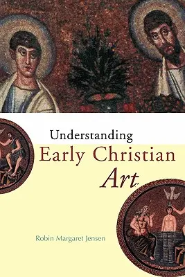 A korai keresztény művészet megértése - Understanding Early Christian Art