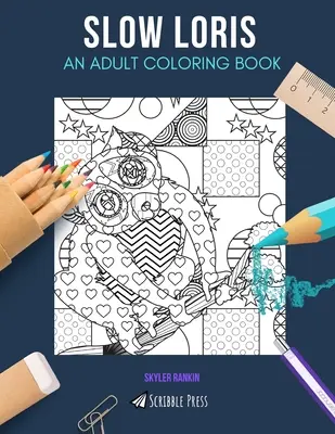 Slow Loris: AN ADULT COLORING BOOK: A Slow Loris színezőkönyv felnőtteknek - Slow Loris: AN ADULT COLORING BOOK: A Slow Loris Coloring Book For Adults