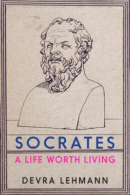 Socrates: A Life Worth Living