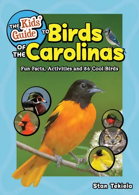 The Kids' Guide to Birds of the Carolinas: Szórakoztató tények, tevékenységek és 86 Cool Madarak - The Kids' Guide to Birds of the Carolinas: Fun Facts, Activities and 86 Cool Birds