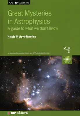 Az asztrofizika nagy rejtélyei: A Guide to What We Don't Know - Great Mysteries in Astrophysics: A Guide to What We Don't Know