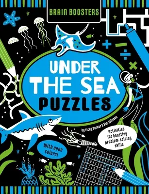 Brain Boosters Under the Sea Puzzles (Neon színekkel): Tevékenységek a problémamegoldó készségek fejlesztéséhez - Brain Boosters Under the Sea Puzzles (with Neon Colors): Activities for Boosting Problem-Solving Skills