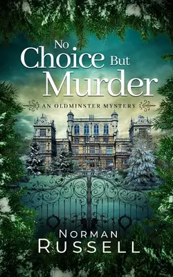 NO CHOICE BUT MURDER egy abszolút lebilincselő, fordulatokkal teli gyilkossági krimi - NO CHOICE BUT MURDER an absolutely gripping murder mystery full of twists