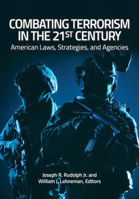 A terrorizmus elleni küzdelem a 21. században: Amerikai törvények, stratégiák és ügynökségek - Combating Terrorism in the 21st Century: American Laws, Strategies, and Agencies