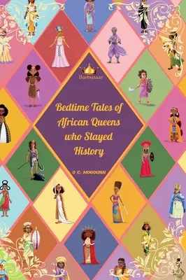 A történelmet legyőző afrikai királynők esti meséi - Bedtime Tales of African Queens who Slayed History