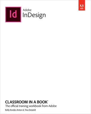 Adobe Indesign Classroom in a Book (2023-as kiadás) - Adobe Indesign Classroom in a Book (2023 Release)