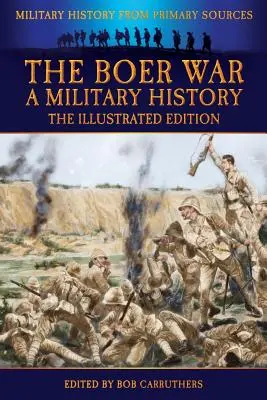 A búr háború - hadtörténet - illusztrált kiadás - The Boer War - A Military History - The Illustrated Edition