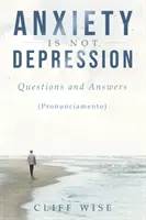 Az ANXIÁTIA nem DEPRESSZIÓ: Kérdések és válaszok - ANXIETY is not DEPRESSION: Questions and Answers