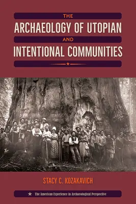 Az utópikus és szándékos közösségek régészete - The Archaeology of Utopian and Intentional Communities