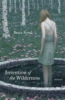 A vadon feltalálása: Versek - Invention of the Wilderness: Poems