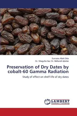 Száraz datolya tartósítása kobalt-60 gamma-sugárzással - Preservation of Dry Dates by cobalt-60 Gamma Radiation