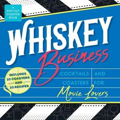 Whiskey Business: Koktélok és poháralátétek a filmek szerelmeseinek - Whiskey Business: Cocktails and Coasters for Movie Lovers