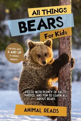 Minden, ami a medvékről szól gyerekeknek: Tele van rengeteg ténnyel, fotóval és szórakozással, hogy mindent megtudjunk a medvékről. - All Things Bears For Kids: Filled With Plenty of Facts, Photos, and Fun to Learn all About Bears