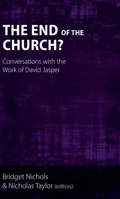 Az egyház vége?: David Jasper munkásságával kapcsolatos beszélgetések - The End of the Church?: Conversations with the Work of David Jasper