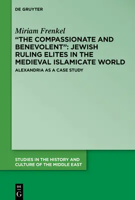 A könyörületes és jóindulatú: Zsidó uralkodó elitek a középkori iszlám világban - The Compassionate and Benevolent: Jewish Ruling Elites in the Medieval Islamicate World