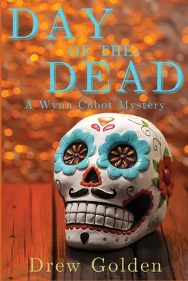 A halottak napja: Egy Wynn Cabot-rejtély - Day of the Dead: A Wynn Cabot Mystery