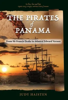 A panamai kalózok, Sir Francis Drake-től Edward Vernon admirálisig - The Pirates of Panama, From Sir Francis Drake to Admiral Edward Vernon