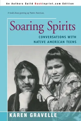 Szárnyaló lelkek: Beszélgetések indián tizenévesekkel - Soaring Spirits: Conversations with Native American Teens