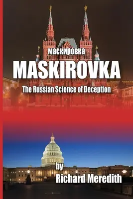 MASKIROVKA - A megtévesztés orosz tudománya - MASKIROVKA - The Russian Science of Deception