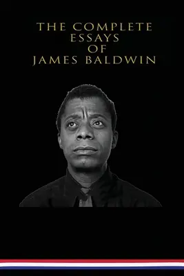 James Baldwin összes esszéje - The Complete Essays of James Baldwin