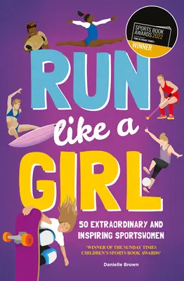 Fuss, mint egy lány: 50 rendkívüli és inspiráló sportolónő - Run Like a Girl: 50 Extraordinary and Inspiring Sportswomen