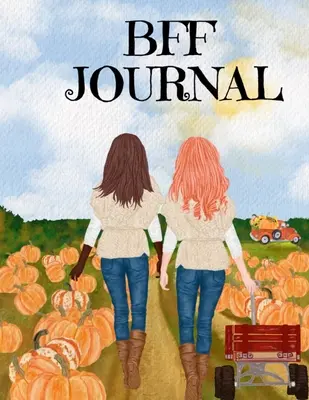 BFF napló: Composition Notebook Journaling Pages To Write In Notes, Goals, Priorities, Fall Pumpkin Spice, Maple Receptes, Autumn - BFF Journal: Composition Notebook Journaling Pages To Write In Notes, Goals, Priorities, Fall Pumpkin Spice, Maple Recipes, Autumn