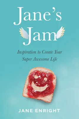 Jane lekvárja: Inspiration to Create Your Super Awesome Life - Jane's Jam: Inspiration to Create Your Super Awesome Life