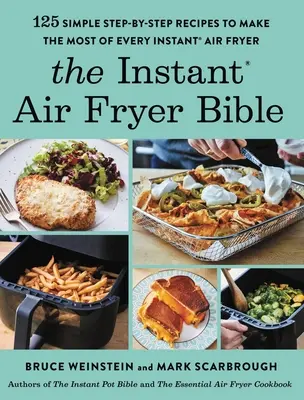 Az Instant(r) Air Fryer Biblia: 125 egyszerű, lépésről lépésre elkészített recept, hogy a legtöbbet hozza ki minden Instant(r) Air Fryerből. - The Instant(r) Air Fryer Bible: 125 Simple Step-By-Step Recipes to Make the Most of Every Instant(r) Air Fryer