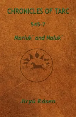 Tarc 545-7: Marluk' és Naluk' krónikái - Chronicles of Tarc 545-7: Marluk' and Naluk'