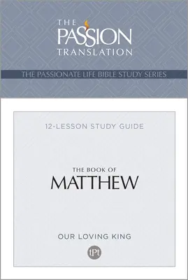 Tpt a Máté könyve: 12 leckéből álló tanulmányi útmutató - Tpt the Book of Matthew: 12-Lesson Study Guide