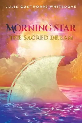 Morning Star: A szent álom - Morning Star: The Sacred Dream