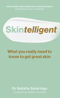 Skintelligens: Amit tényleg tudnod kell ahhoz, hogy nagyszerű bőröd legyen - Skintelligent: What You Really Need to Know to Get Great Skin