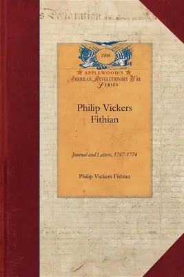 Philip Vickers Fithian: A Princeton College hallgatója, 1770-72, a virginiai Nomini Hall tanára, 1773-74. - Philip Vickers Fithian: Journal and Letters, 1767-1774, Student at Princeton College, 1770-72, Tutor at Nomini Hall in Virginia, 1773-74