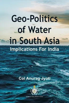 A víz geopolitikája Dél-Ázsiában: Következmények India számára - Geo-Politics of Water in South Asia: Implications For India