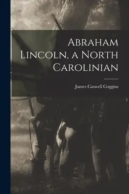 Abraham Lincoln, egy észak-karolinai - Abraham Lincoln, a North Carolinian