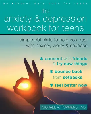 The Anxiety and Depression Workbook for Teens: Egyszerű CBT-készségek, amelyek segítenek kezelni a szorongást, az aggodalmat és a szomorúságot - The Anxiety and Depression Workbook for Teens: Simple CBT Skills to Help You Deal with Anxiety, Worry, and Sadness