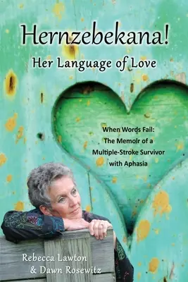 Hernzebekana: Amikor a szavak csődöt mondanak: Egy többszörös agyvérzésen átesett afáziás emlékiratai - Hernzebekana: When Words Fail: The Memoir of a Multiple-Stroke Survivor with Aphasia