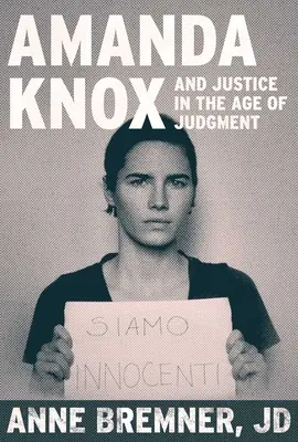 Igazságszolgáltatás az ítéletidőben: Amanda Knox-tól Kyle Rittenhouse-ig és a digitális korszakban a tisztességes eljárásért folytatott harc - Justice in the Age of Judgment: From Amanda Knox to Kyle Rittenhouse and the Battle for Due Process in the Digital Age