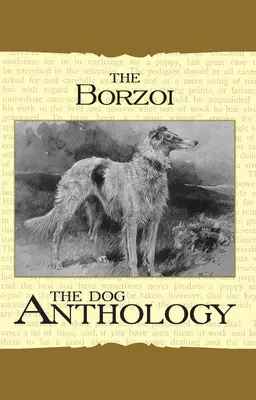 Borzoi: Az orosz farkaskutya - Egy kutyaantológia (A Vintage Dog Books Breed Classic) - Borzoi: The Russian Wolfhound - A Dog Anthology (A Vintage Dog Books Breed Classic)