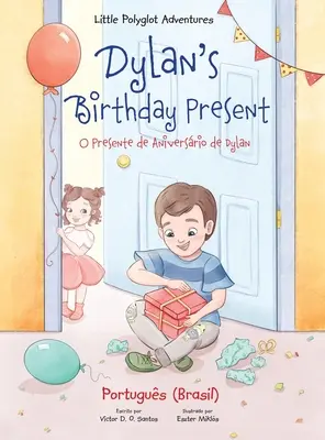 Dylan's Birthday Present/O Presente de Aniversrio de Dylan: Portugál (brazil) kiadás - Dylan's Birthday Present/O Presente de Aniversrio de Dylan: Portuguese (Brazil) Edition