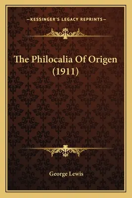 Origenész filokáliája (1911) Origenész filokáliája (1911) - The Philocalia of Origen (1911) the Philocalia of Origen (1911)