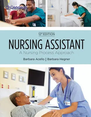 Ápolási asszisztens: Az ápolási folyamatok megközelítése, puha borítós változat - Nursing Assistant: A Nursing Process Approach, Soft Cover Version