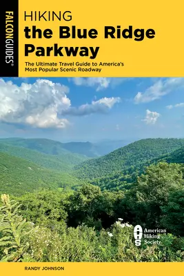 Túrázás a Blue Ridge Parkwayen: A végső útikalauz Amerika legnépszerűbb festői útvonalához - Hiking the Blue Ridge Parkway: The Ultimate Travel Guide to America's Most Popular Scenic Roadway