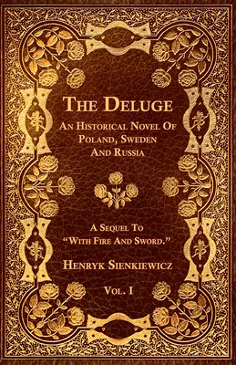 Az özönvíz - I. kötet - Egy történelmi regény Lengyelországról, Svédországról és Oroszországról - The Deluge - Vol. I. - An Historical Novel Of Poland, Sweden And Russia