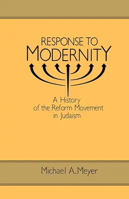 Válasz a modernségre: A reformmozgalom története a zsidóságban - Response to Modernity: A History of the Reform Movement in Judaism