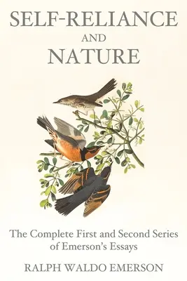 Önállóság és természet: Emerson esszéinek teljes első és második sorozata. - Self-Reliance and Nature: The Complete First and Second Series of Emerson's Essays